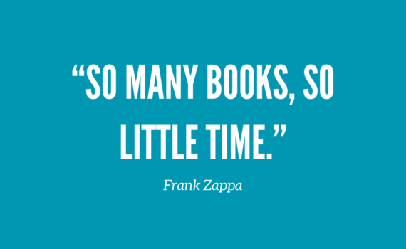 “So many books, so little time.” - Frank Zappa